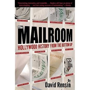 The Mailroom Hollywood History From The Bottom Up David Rensin